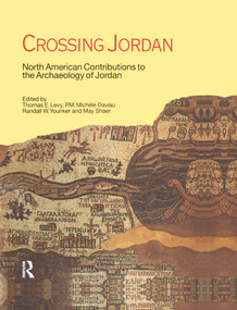 Crossing Jordan (North American Contributions to the Archaeology of Jordan) by Thomas Evan Levy, P.M.Michele Daviau, Randall W. Younker, 9781845532697
