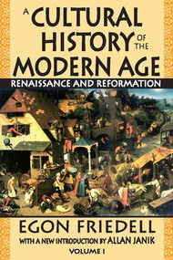 A Cultural History of the Modern Age (Volume 1, Renaissance and Reformation) by Egon Friedell, 9781412807494