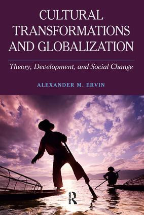 Cultural Transformations and Globalization (Theory, Development, and Social Change) by Alexander M Ervin, 9781612058122
