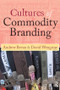 Cultures of Commodity Branding by Andrew Bevan, David Wengrow, 9781598745429