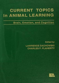 Current Topics in Animal Learning (Brain, Emotion, and Cognition) by Lawrence Dachowski, Charles F. Flaherty, 9781138967144