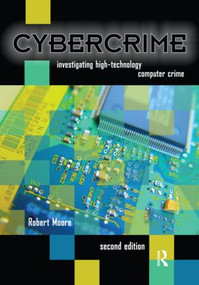 Cybercrime (Investigating High-Technology Computer Crime) by Robert Moore, 9781437755824