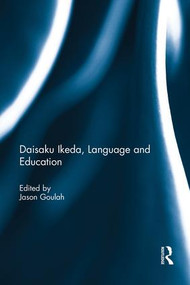 Daisaku Ikeda, Language and Education by Jason Goulah, 9781138953772