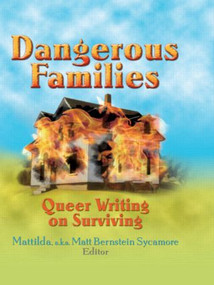 Dangerous Families (Queer Writing on Surviving) by Matt Bernstein Sycamore, 9781560234227