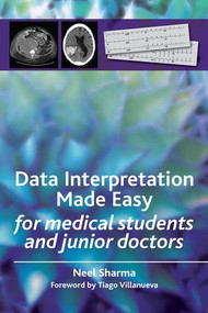 Data Interpretation Made Easy (For Medical Students and Junior Doctors) by Neel Sharma, 9781846193293