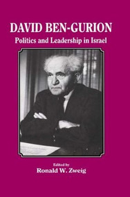 David Ben-Gurion (Politics and Leadership in Israel) - 9781138870079 by Ronald W Zweig, 9781138870079