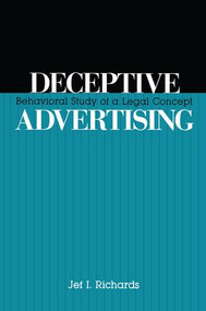 Deceptive Advertising (Behavioral Study of A Legal Concept) by Jef Richards, 9781138990623