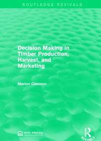 Decision Making in Timber Production, Harvest, and Marketing - 9781138949577 by Marion Clawson, 9781138949577
