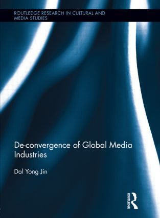 De-Convergence of Global Media Industries by Dal Yong Jin, 9781138922167