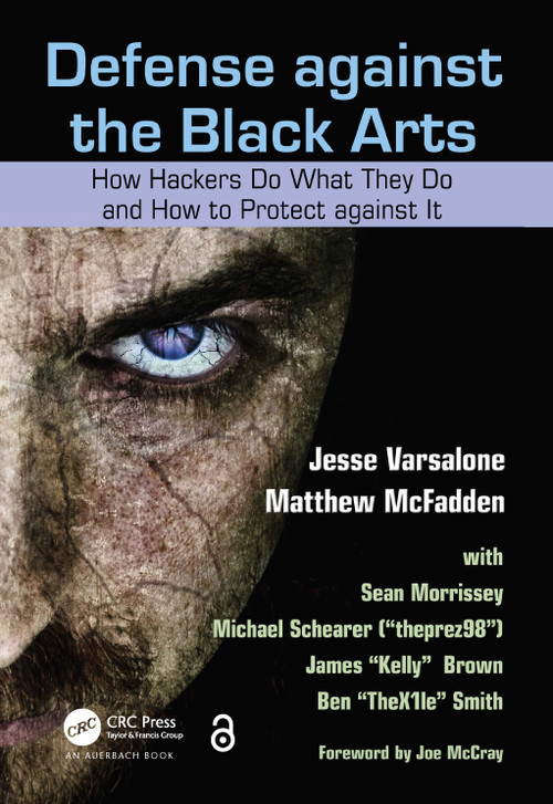 Defense against the Black Arts (How Hackers Do What They Do and How to Protect against It) by Jesse Varsalone, 9781439821190