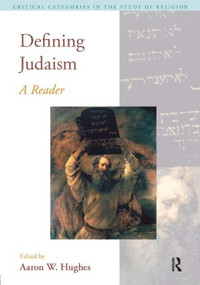 Defining Judaism (A Reader) by Aaron W. Hughes, 9781845536091