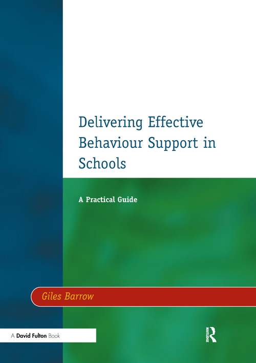 Delivering Effective Behaviour Support in Schools (A Practical Guide) - 9781853467967 by Giles Barrow, 9781853467967