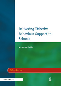 Delivering Effective Behaviour Support in Schools (A Practical Guide) - 9781853467967 by Giles Barrow, 9781853467967