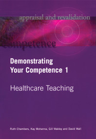 Demonstrating Your Competence (v. 1) by Ruth Chambers, Kay Mohanna, Gill Wakley, David Wall, 9781857756074
