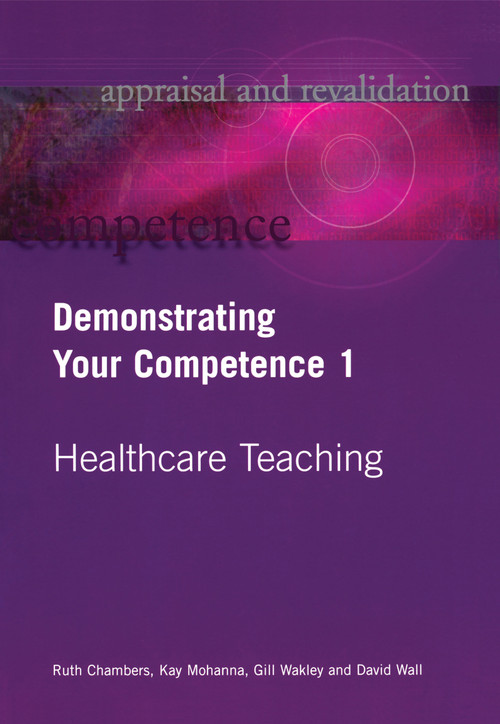 Demonstrating Your Competence (v. 1) by Ruth Chambers, Kay Mohanna, Gill Wakley, David Wall, 9781857756074