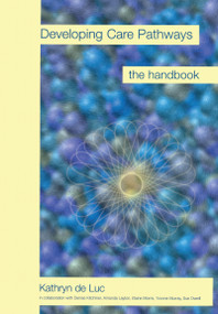 Developing Care Pathways (The Handbook) by Kathryn de Luc, 9781857754995