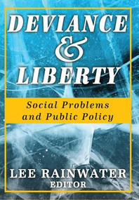 Deviance and Liberty (Social Problems and Public Policy) by Lee Rainwater, 9781412815031