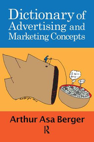 Dictionary of Advertising and Marketing Concepts by Arthur Asa Berger, 9781611329865