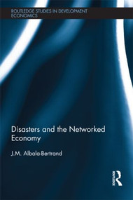 Disasters and the Networked Economy by J.M. Albala-Bertrand, 9781138902664