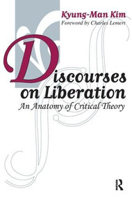 Discourses on Liberation (An Anatomy of Critical Theory) by Kyung-Man Kim, 9781594511288