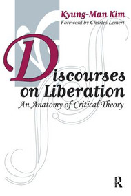 Discourses on Liberation (An Anatomy of Critical Theory) by Kyung-Man Kim, 9781594511288
