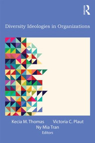Diversity Ideologies in Organizations by Kecia M. Thomas, Victoria C. Plaut, Ny Mia Tran, 9781848729667