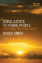 Doing Justice to Young People (Youth Crime and Social Justice) by Roger Smith, 9781843928393