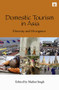 Domestic Tourism in Asia (Diversity and Divergence) by Shalini Singh, 9781138993204