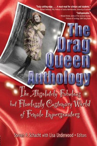 The Drag Queen Anthology (The Absolutely Fabulous but Flawlessly Customary World of Female Impersonators) by Lisa Underwood, 9781560232858