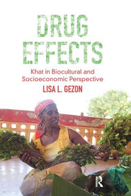 Drug Effects (Khat in Biocultural and Socioeconomic Perspective) by Lisa Gezon, 9781598744910