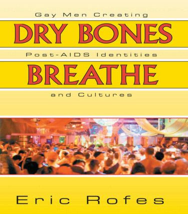 Dry Bones Breathe (Gay Men Creating Post-AIDS Identities and Cultures) by Eric Rofes, 9781560239345