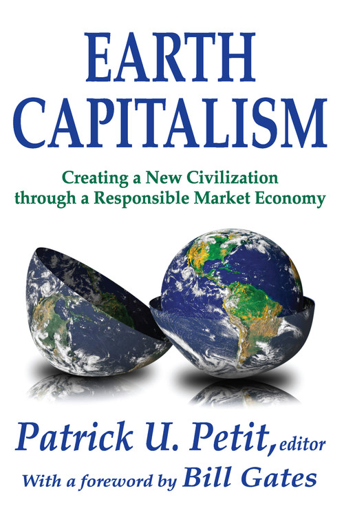 Earth Capitalism (Creating a New Civilization Through a Responsible Market Economy) by Patrick Petit, 9781412811064
