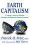 Earth Capitalism (Creating a New Civilization Through a Responsible Market Economy) by Patrick Petit, 9781412811064