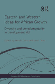 Eastern and Western Ideas for African Growth (Diversity and Complementarity in Development Aid) by Kenichi Ohno, Izumi Ohno, 9781138914773