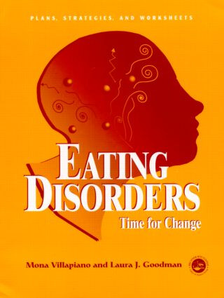 Eating Disorders: Time For Change (Plans, Strategies, and Worksheets) by Mona Villapiano, Laura J. Goodman, 9781583910573