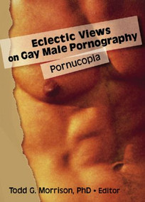 Eclectic Views on Gay Male Pornography (Pornucopia) by Todd Morrison, 9781560232919