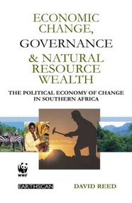 Economic Change Governance and Natural Resource Wealth (The Political Economy of Change in Southern Africa) - 9781853838729 by David Reed, 9781853838729