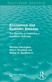 Economics and Episodic Disease (The Benefits of Preventing a Giardiasis Outbreak) - 9781138956056 by Winston Harrington, Alan J. Krupnick, Walter O. Spofford Jr., 9781138956056