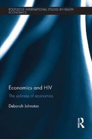 Economics and HIV (The Sickness of Economics) by Deborah Johnston, 9781138904880