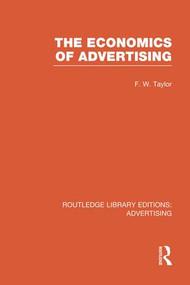 The Economics of Advertising (RLE Advertising) by Frederic Taylor, 9781138997837