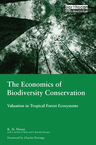 The Economics of Biodiversity Conservation (Valuation in Tropical Forest Ecosystems) by K.N Ninan, 9781138968288