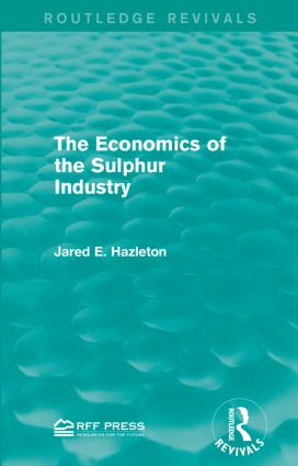 The Economics of the Sulphur Industry - 9781138955776 by Jared E. Hazleton, 9781138955776