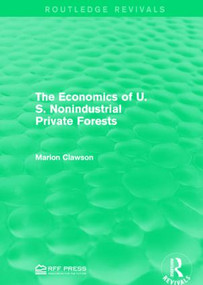 The Economics of U.S. Nonindustrial Private Forests by Marion Clawson, 9781138953970