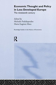 Economic Thought and Policy in Less Developed Europe (The Nineteenth Century) - 9781138866300 by Maria Eugenia Mata, Michalis Psalidopoulos, 9781138866300