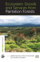 Ecosystem Goods and Services from Plantation Forests by Jurgen Bauhus, Peter van der Meer, Markku Kanninen, 9781138993303