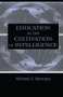 Education As the Cultivation of Intelligence by Michael E. Martinez, 9781138866782