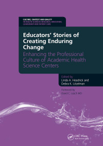 Educators' Stories of Creating Enduring Change - Enhancing the Professional Culture of Academic Health Science Centers by A. Linda Headrick, Debra Litzelman, 9781846195310