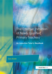 The Effective Induction of Newly Qualified Primary Teachers (An Induction Tutor's Handbook) by Sara Bubb, Peter Mortimore, 9781853466847