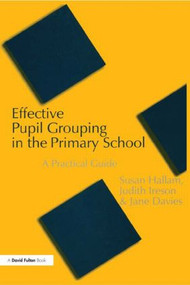 Effective Pupil Grouping in the Primary School (A Practical Guide) by Susan Hallam, Judy Ireson, Jane Davies, 9781853468490
