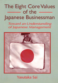 The Eight Core Values of the Japanese Businessman (Toward an Understanding of Japanese Management) - 9781560248712 by Erdener Kaynak, Yasutaka Sai, 9781560248712